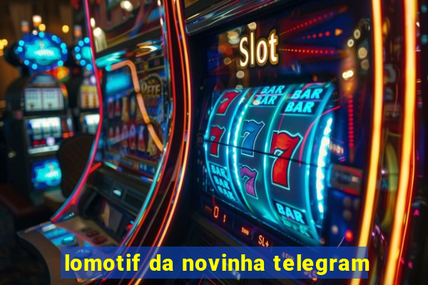 lomotif da novinha telegram